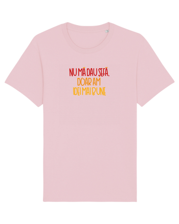Nu ma dau sefa, doar am idei mai bune Cotton Pink