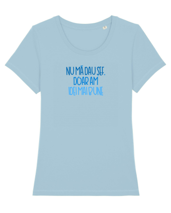 Nu ma dau sef, doar am idei mai bune Sky Blue