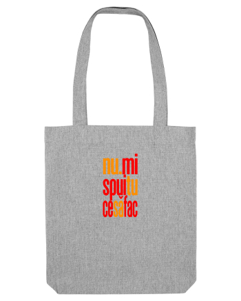 NU-MI SPUI TU CE SA FAC Heather Grey