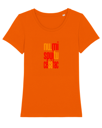 NU-MI SPUI TU CE SA FAC Bright Orange