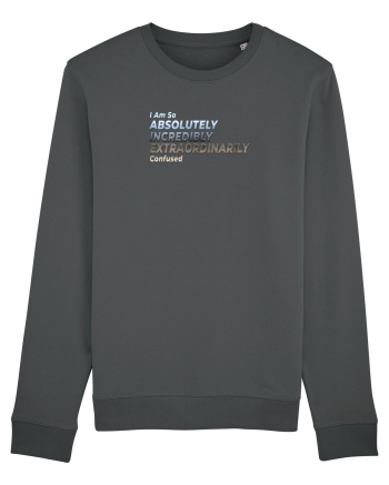 I Am So ... Confused Anthracite
