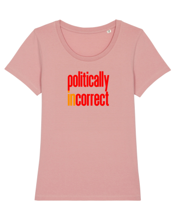 POLITICALLY  inCORRECT Canyon Pink