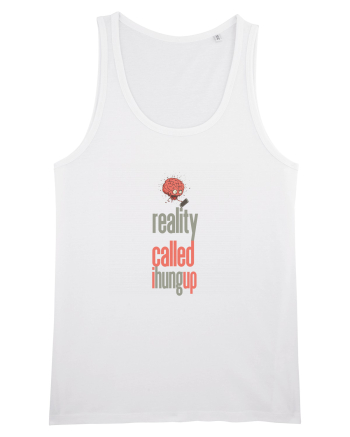 REALITY CALLED, I HUNG UP -  A SUNAT REALITATEA... I-AM INCHIS White