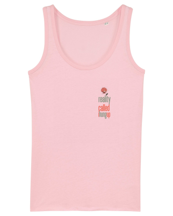 REALITY CALLED, I HUNG UP 2 -  A SUNAT REALITATEA... I-AM INCHIS Cotton Pink
