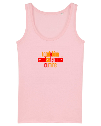 TOTUL E BINE CAND SE TERMINA... CU MINE Cotton Pink