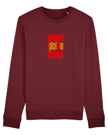 UNEORI E PACAT SA NU PACATUIESTI Burgundy