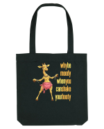 WHY BE MOODY WHEN YOU CAN SHAKE YOUR BOOTY - GIRAFA BELLYDANCER 1 Sacoșă textilă