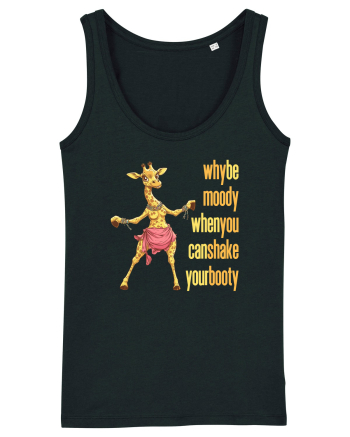WHY BE MOODY WHEN YOU CAN SHAKE YOUR BOOTY - GIRAFA BELLYDANCER 1 Black