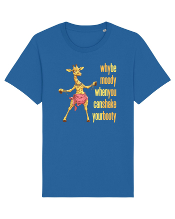 WHY BE MOODY WHEN YOU CAN SHAKE YOUR BOOTY - GIRAFA BELLYDANCER 1 Royal Blue