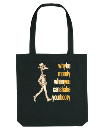 WHY BE MOODY WHEN YOU CAN SHAKE YOUR BOOTY - GIRAFA CU PALARIE Black