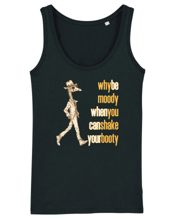 WHY BE MOODY WHEN YOU CAN SHAKE YOUR BOOTY - GIRAFA CU PALARIE Black