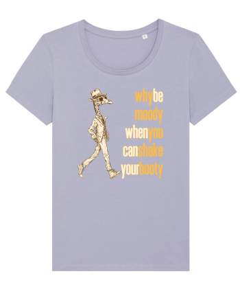 WHY BE MOODY WHEN YOU CAN SHAKE YOUR BOOTY - GIRAFA CU PALARIE Lavender