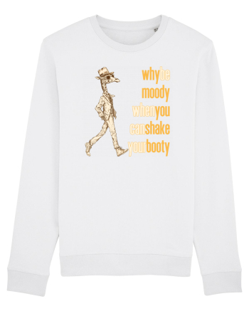 WHY BE MOODY WHEN YOU CAN SHAKE YOUR BOOTY - GIRAFA CU PALARIE White
