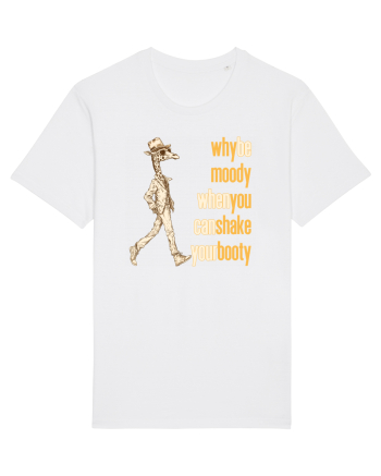 WHY BE MOODY WHEN YOU CAN SHAKE YOUR BOOTY - GIRAFA CU PALARIE White