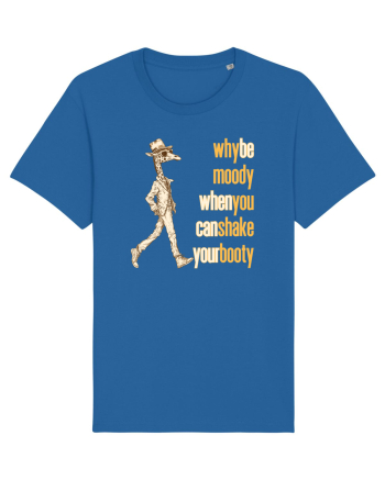 WHY BE MOODY WHEN YOU CAN SHAKE YOUR BOOTY - GIRAFA CU PALARIE Royal Blue