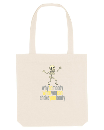 WHY BE MOODY WHEN YOU CAN SHAKE YOUR BOOTY - SCHELET 3 Natural
