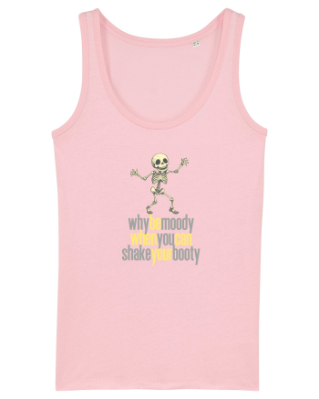 WHY BE MOODY WHEN YOU CAN SHAKE YOUR BOOTY - SCHELET 3 Cotton Pink
