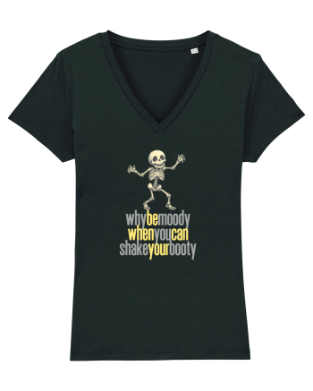 WHY BE MOODY WHEN YOU CAN SHAKE YOUR BOOTY - SCHELET 3 Black