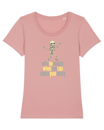 WHY BE MOODY WHEN YOU CAN SHAKE YOUR BOOTY - SCHELET 3 Canyon Pink