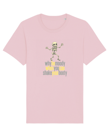 WHY BE MOODY WHEN YOU CAN SHAKE YOUR BOOTY - SCHELET 3 Cotton Pink