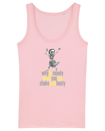 WHY BE MOODY WHEN YOU CAN SHAKE YOUR BOOTY - SCHELET 2 Cotton Pink