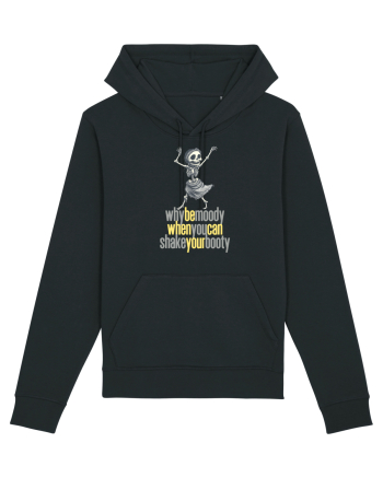 WHY BE MOODY WHEN YOU CAN SHAKE YOUR BOOTY - SCHELET 2 Black