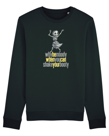 WHY BE MOODY WHEN YOU CAN SHAKE YOUR BOOTY - SCHELET 2 Black