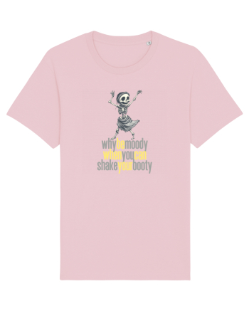 WHY BE MOODY WHEN YOU CAN SHAKE YOUR BOOTY - SCHELET 2 Cotton Pink
