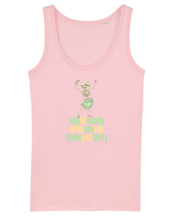 WHY BE MOODY WHEN YOU CAN SHAKE YOUR BOOTY - SCHELET 1 Cotton Pink