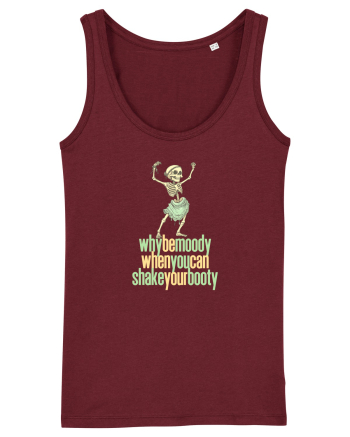 WHY BE MOODY WHEN YOU CAN SHAKE YOUR BOOTY - SCHELET 1 Burgundy