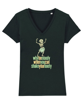 WHY BE MOODY WHEN YOU CAN SHAKE YOUR BOOTY - SCHELET 1 Black
