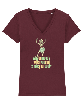WHY BE MOODY WHEN YOU CAN SHAKE YOUR BOOTY - SCHELET 1 Burgundy