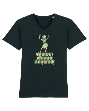 WHY BE MOODY WHEN YOU CAN SHAKE YOUR BOOTY - SCHELET 1 Black