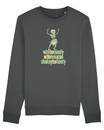 WHY BE MOODY WHEN YOU CAN SHAKE YOUR BOOTY - SCHELET 1 Anthracite