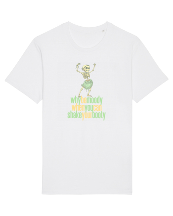 WHY BE MOODY WHEN YOU CAN SHAKE YOUR BOOTY - SCHELET 1 White