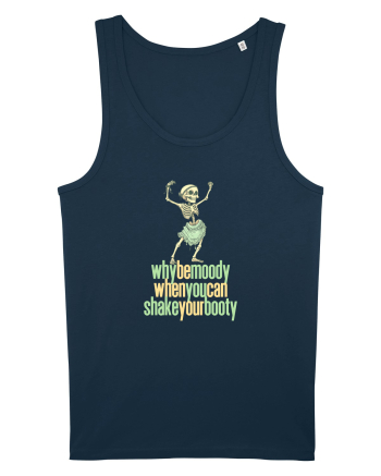 WHY BE MOODY WHEN YOU CAN SHAKE YOUR BOOTY - SCHELET 1 Navy