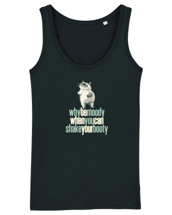 WHY BE MOODY WHEN YOU CAN SHAKE YOUR BOOTY - PISICA GRUMPY Black