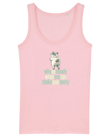 WHY BE MOODY WHEN YOU CAN SHAKE YOUR BOOTY - PISICA GRUMPY Cotton Pink
