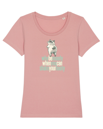 WHY BE MOODY WHEN YOU CAN SHAKE YOUR BOOTY - PISICA GRUMPY Canyon Pink