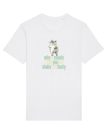 WHY BE MOODY WHEN YOU CAN SHAKE YOUR BOOTY - PISICA GRUMPY White