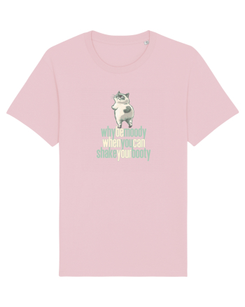 WHY BE MOODY WHEN YOU CAN SHAKE YOUR BOOTY - PISICA GRUMPY Cotton Pink