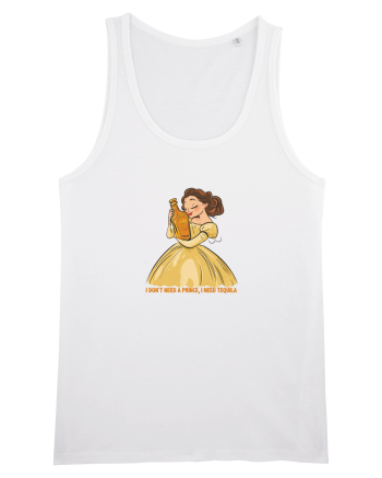 I DON`T NEED A PRINCE, I NEED TEQUILA White