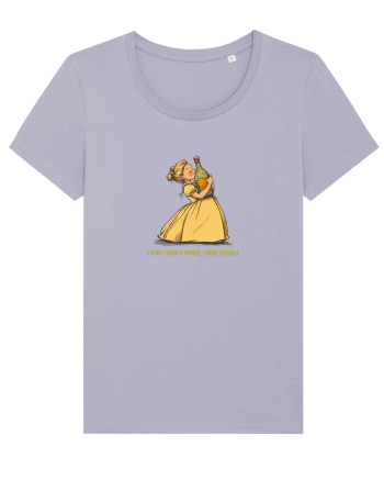 I DON`T NEED A PRINCE, I NEED TEQUILA 2 Lavender