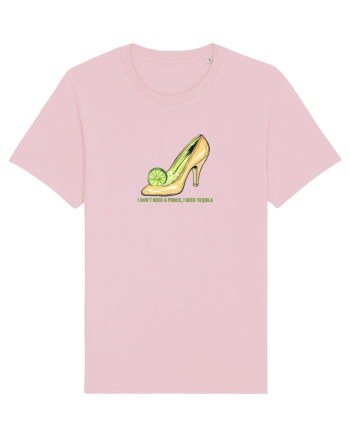 I DON`T NEED A PRINCE, I NEED TEQUILA 3 Cotton Pink