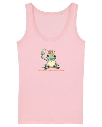 I DON`T NEED A PRINCESS, I NEED TEQUILA  Cotton Pink