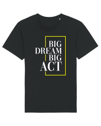 Big dream. Big act. Black