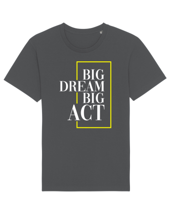 Big dream. Big act. Anthracite