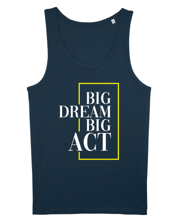 Big dream. Big act. Navy