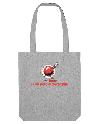 I`M NOT SHORT, I`M CONCENTRATED - BOMBA Heather Grey