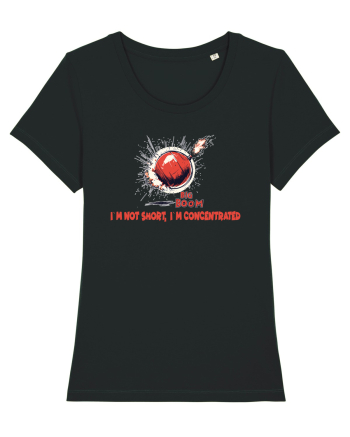 I`M NOT SHORT, I`M CONCENTRATED - BOMBA Black